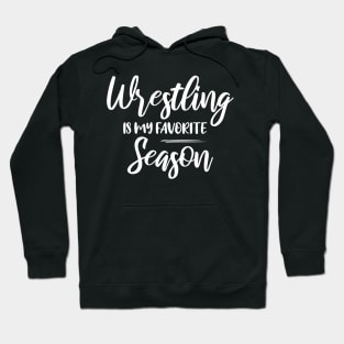 Wrestling is my favorite season, Sports Fight match Fun Hoodie